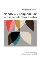Couverture du livre « Nanon ; chiquenaude ; une page du folklore breton » de Raymond Roussel aux éditions Marguerite Waknine