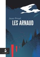 Couverture du livre « Les Arnaud » de Jean Proal aux éditions Le Naturographe