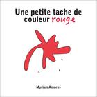 Couverture du livre « Une petite tache de couleur rouge » de Myriam Amoros aux éditions Myriam Amoros