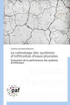 Couverture du livre « Le colmatage des systèmes d'infiltration d'eaux pluviales » de Carolina Gonzalez-Merchan aux éditions Presses Academiques Francophones