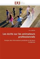 Couverture du livre « Les ecrits sur les animateurs professionnels » de Eric Carton aux éditions Editions Universitaires Europeennes