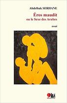 Couverture du livre « Eros maudit ou le sexe des Arabes » de Abdelhak Serhane aux éditions Virgule Editions
