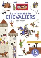 Couverture du livre « Le livre animé des chevaliers » de Sophie Dussaussois et Vanessa Robidou aux éditions Tourbillon