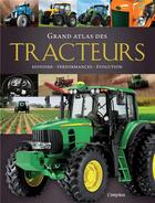 Couverture du livre « Grand atlas des tracteurs ; histoire, performances, évolution » de Michael Dorflinger aux éditions L'imprevu