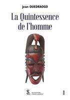 Couverture du livre « La quintessence de l homme » de Ouedraogo Jean aux éditions Sydney Laurent