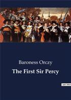 Couverture du livre « The First Sir Percy » de Baroness Orczy aux éditions Culturea