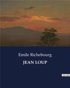 Couverture du livre « JEAN LOUP » de Richebourg Emile aux éditions Culturea