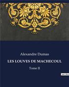 Couverture du livre « LES LOUVES DE MACHECOUL : Tome II » de Alexandre Dumas aux éditions Culturea