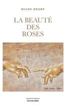 Couverture du livre « La beauté des roses » de Diane Degry aux éditions Editions Maia