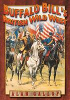 Couverture du livre « Buffalo Bill's British Wild West » de Gallop Alan aux éditions History Press Digital