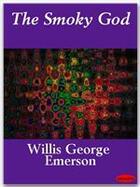 Couverture du livre « The Smoky God » de Willis George Emerson aux éditions Ebookslib