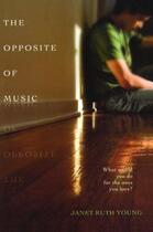 Couverture du livre « The Opposite of Music » de Young Janet Ruth aux éditions Simon Pulse