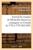 Couverture du livre « Journal du marquis de Montcalm durant ses campagnes en Canada de 1756 à 1759 (Éd.1895) » de Montcalm De Saint-Ve aux éditions Hachette Bnf