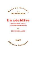 Couverture du livre « La récidive ; révolution russe, révolution chinoise » de Lucien Bianco aux éditions Gallimard