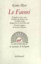 Couverture du livre « Le favori - tragedie en deux actes » de Gyula Illyes aux éditions Gallimard