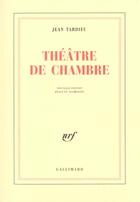 Couverture du livre « Théâtre, I : Théâtre de chambre » de Jean Tardieu aux éditions Gallimard