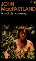 Couverture du livre « Le mal des cavernes » de Macpartland John aux éditions Gallimard