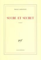 Couverture du livre « Sucre et secret » de Paule Constant aux éditions Gallimard