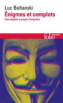 Couverture du livre « Énigmes et complots : Une enquête à propos d'enquêtes » de Luc Boltanski aux éditions Folio
