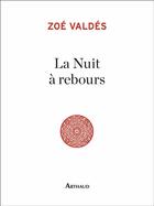 Couverture du livre « La nuit à rebours » de Zoe Valdes aux éditions Arthaud