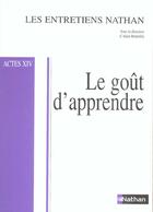 Couverture du livre « Entretiens nathan actes xiv le gout d apprendre » de Alain Bentolila aux éditions Nathan