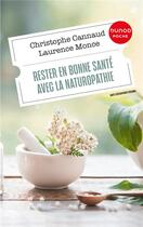 Couverture du livre « Rester en bonne santé avec la naturopathie (2e édition) » de Laurence Monce et Christophe Cannaud aux éditions Dunod