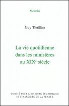 Couverture du livre « La vie quotidienne dans les ministères au XIXe siècle » de Thuillier/Monnier aux éditions Igpde