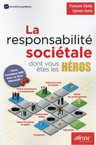 Couverture du livre « La responsabilité sociétale dont vous êtes les héros » de Francois Sibille et Sylvain Goize aux éditions Afnor