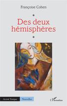 Couverture du livre « Des deux hémisphères » de Francoise Cohen aux éditions L'harmattan