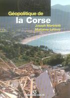 Couverture du livre « Géopolitique de la Corse » de Marianne Lefevre et Joseph Martinetti aux éditions Armand Colin