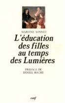 Couverture du livre « L'education des filles au temps des lumieres » de Martine Sonnet aux éditions Cerf