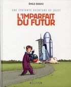 Couverture du livre « Une épatante aventure de Jules Tome 1 : l'imparfait du futur » de Emile Bravo aux éditions Dargaud