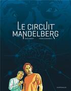 Couverture du livre « Le circuit Mandelberg » de Denis Robert et Franck Biancarelli aux éditions Dargaud