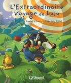 Couverture du livre « L'extraordinaire voyage de Lulu » de Daniel Picouly et Frederic Pillot aux éditions Magnard