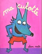 Couverture du livre « Ma culotte » de Alan Mets aux éditions Ecole Des Loisirs