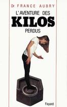 Couverture du livre « L'Aventure des kilos perdus » de France Aubry aux éditions Fayard