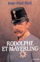 Couverture du livre « Rodolphe et Mayerling » de Jean-Paul Bled aux éditions Fayard