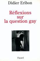 Couverture du livre « Reflexions sur la question gay » de Didier Eribon aux éditions Fayard