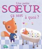 Couverture du livre « Ça sert à quoi ? ; une petite soeur » de  aux éditions Fleurus