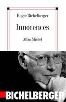 Couverture du livre « Innocences » de Roger Bichelberger aux éditions Albin Michel