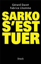 Couverture du livre « Sarko s'est tuer » de Fabrice Lhomme et Gerard Davet aux éditions Stock