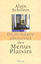 Couverture du livre « Dictionnaire amoureux ; des menus plaisirs » de Alain Schifres aux éditions Plon