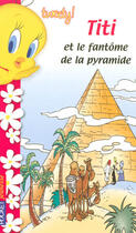 Couverture du livre « Tweety - tome 1 titi et le fantome de la pyramide - vol01 » de Jacobson Sidney aux éditions Pocket Jeunesse