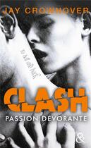 Couverture du livre « Clash Tome 3 ; passion dévorante » de Jay Crownover aux éditions Harlequin