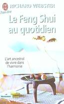 Couverture du livre « Feng shui au quotidien (le) - l'art ancestral de vivre dans l'harmonie » de Richard Webster aux éditions J'ai Lu