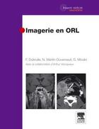 Couverture du livre « Imagerie en ORL » de Guy Moulin et Frederique Dubrulle et Nadine Martin-Duverneuil et Arthur Varoquaux aux éditions Elsevier-masson