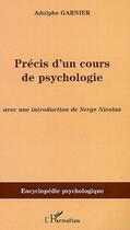 Couverture du livre « Précis d'un cours de psychologie ; avec une introduction de Serge Nicolas » de Adolphe Garnier aux éditions Editions L'harmattan