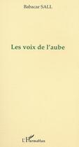 Couverture du livre « Les voix de l'aube » de Babacar Sall aux éditions Editions L'harmattan