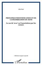 Couverture du livre « Principes D'Identification Et De Categorisation Du Sens ; Le Cas De Avec Ou L'Association Par Les Canaux » de Alda Mari aux éditions L'harmattan