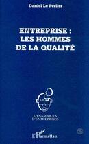 Couverture du livre « Entreprise : les hommes de la qualité » de Daniel Le Perlier aux éditions Editions L'harmattan